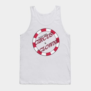 F*CK THIS CIRCUS AND IT'S CLOWNS Tank Top